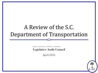 A Review of the S.C.  Department of Transportation  April 2016  Audit Objectives  Review funding