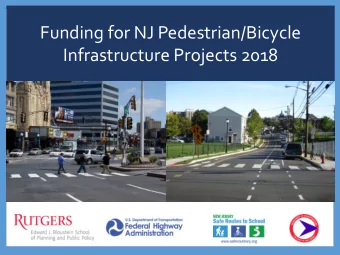 Funding for NJ Pedestrian/Bicycle  Infrastructure Projects 2018  Grant Training Agenda  Welcome