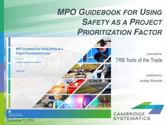 S AFETY AS A P ROJECT P RIORITIZATION F ACTOR  presented to  TRB Tools of the Trade  presented by