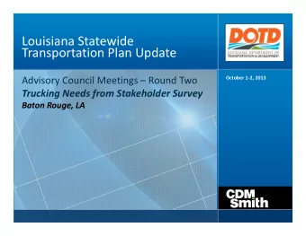 Louisiana Statewide Transportation Plan Update October 1  2, 2013 Advisory Council Meetings