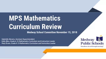 MPS Mathematics  Curriculum Review  Medway School Committee November 15, 2018  Gabrielle Abrams,
