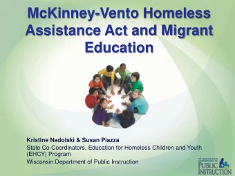 McKinney-Vento Homeless  Assistance Act and Migrant  Education Act  Kristine Nadolski &amp; Susan