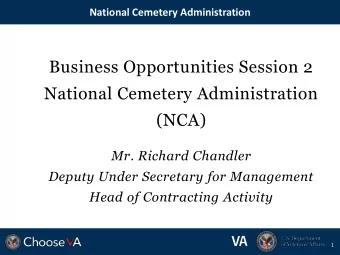 Business Opportunities Session 2  National Cemetery Administration  (NCA)  Mr. Richard Chandler
