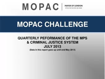 MOPAC CHALLENGE  QUARTERLY PEFORMANCE OF THE MPS  &amp; CRIMINAL JUSTICE SYSTEM  JULY 2013  (Data