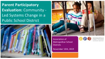 Parent Participatory Evaluation: Community -  Led Systems Change in a  Public School District
