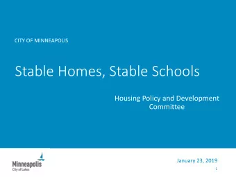 Stable Homes, Stable Schools  Housing Policy and Development  Committee  January 23, 2019  1