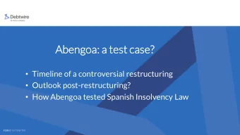 Ab  Abengoa  ngoa:  : a te  test  st case  se?  ?  Timeline of a controversial restructuring