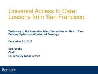 Universal Access to Care:  Lessons from San Francisco  Testimony to the Assembly Select Committee