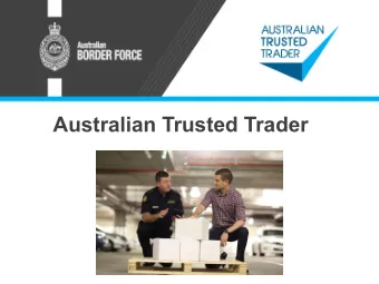 Australian Trusted Trader What is ATT?    ATT is a voluntary trade facilitation programme run by