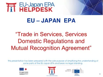 EU  JAPAN  EPA  Trade in Services, Services  Domestic Regulations and  Mutual Recognition
