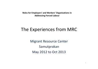 The Experiences from MRC Migrant Resource Center  Samutprakan May 2012 to Oct 2013  1 MRC is a