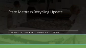 State Mattress Recycling Update FEBRUARY 28, 2019  EPR SUMMIT  BOSTON, MA  ISPA and MRC  MRC