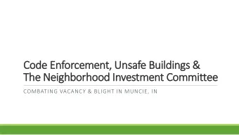 Code Enforcement, Unsafe Buildings &amp;  The Neighborhood Investment Committee  COMBATING VACANCY