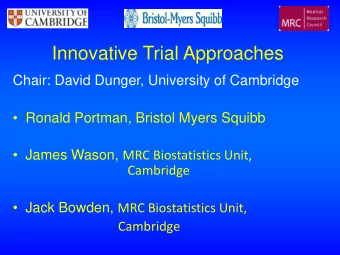 Innovative Trial Approaches  Chair: David Dunger, University of Cambridge   Ronald Portman,