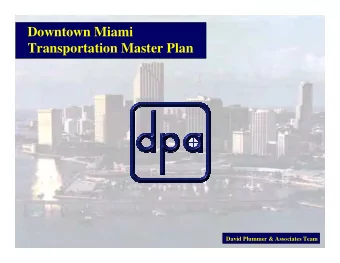 Downtown Miami  Transportation Master Plan  David Plummer &amp; Associates Team  Downtown Miami