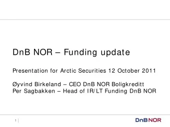 DnB NOR  Funding update  Presentation for Arctic Securities 12 October 2011  yvind Birkeland