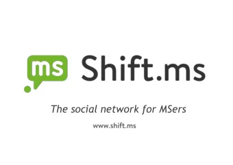 The social network for MSers  For an estimated 2,500,000.people in  the world with multiple