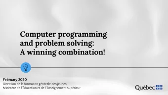 Computer programming  and problem solving:  A winning combination!  February 2020  Direction de la