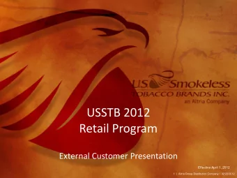 USSTB 2012  Retail Program  External Customer Presentation  Effective April 1, 2012  1  |  Altria