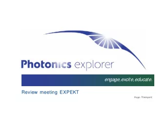 engage,  excite,  educate.  Review m  ew meeting E  g EXPEKT  Hugo Thienpont  We live in a society