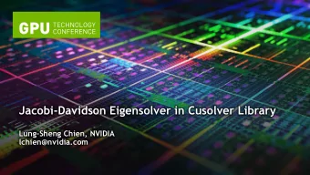 Jacobi-Davidson Eigensolver in Cusolver Library  Lung-Sheng Chien, NVIDIA  lchien@nvidia.com