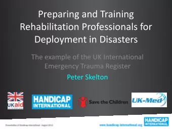 Deployment in Disasters  The example of the UK International  Emergency Trauma Register  Peter