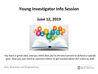 Young Investigator Info Session  June 12, 2019  You have a great idea, and you think that youre