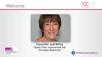 Welcome  Councillor Judi Billing  Deputy Chair, Improvement and  Innovation Board LGA