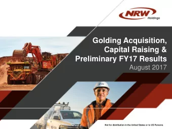 Capital Raising &amp;  Preliminary FY17 Results  August 2017  Not for distribution in the United
