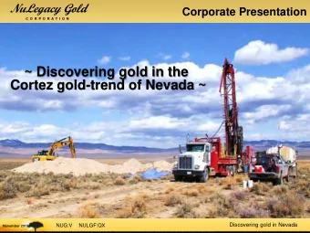 ~ Discovering gold in the  Cortez gold-trend of Nevada ~ NUG:V  NULGF:QX  Discovering gold in