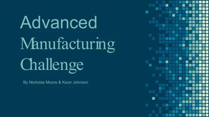 advanced m anufacturing c hallenge
