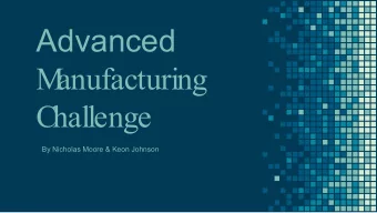 Advanced  M  anufacturing  C  hallenge  By Nicholas Moore &amp; Keon Johnson  Challenge  In this