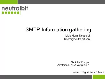 SMTP Information gathering  Lluis Mora, Neutralbit  llmora@neutralbit.com  Black Hat Europe