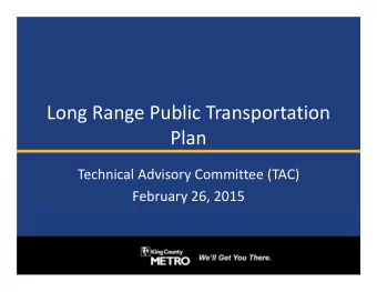 Long Range Public Transportation  Plan Technical Advisory Committee (TAC) February 26, 2015  1