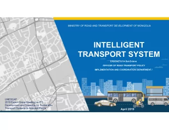 INTELLIGENT  TRANSPORT SYSTEM  ERDENETUYA Bat-Erdene  /OFFICER OF ROAD TRANSPORT POLICY