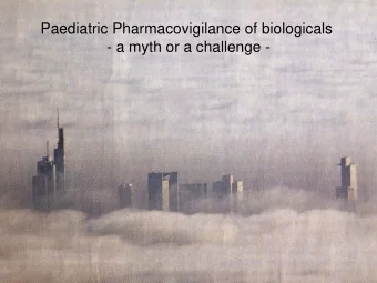Paediatric Pharmacovigilance of biologicals  - a myth or a challenge -  Paediatric