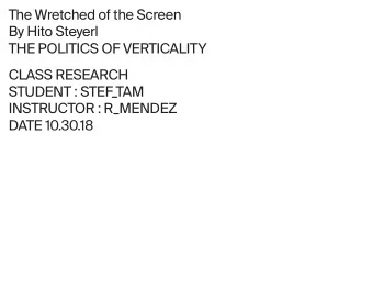 The Wretched of the Screen  By Hito Steyerl  THE POLITICS OF VERTICALITY  CLASS RESEARCH  STUDENT :