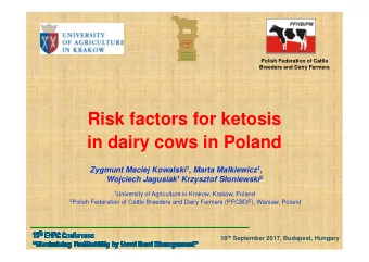 Risk factors for ketosis  in dairy cows in Poland Zygmunt Maciej Kowalski 1 , Marta Malkiewicz 1 ,