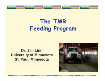 The TMR  Feeding Program  Dr. Jim Linn  University of Minnesota  St. Paul, Minnesota  Keys to a
