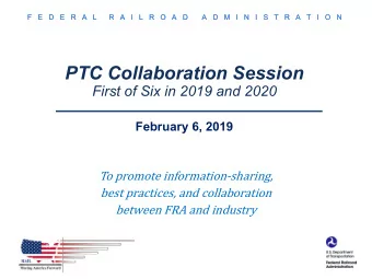 PTC Collaboration Session  First of Six in 2019 and 2020  February 6, 2019  To promote