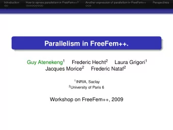 Parallelism in FreeFem++. Guy Atenekeng 1 Frederic Hecht 2 Laura Grigori 1 Jacques Morice 2