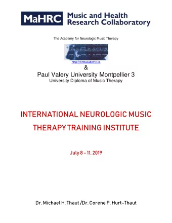 INTERNATIONAL NEUROLOGIC MUSIC  THERAPY TRAINING INSTITUTE  July 8 - 11, 2019  Dr. Michael H. Thaut