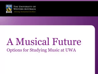 A Musical Future  Options for Studying Music at UWA  Why choose Music at UWA?  Music at UWA