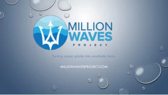Turning ocean plastic into prosthetic limbs.  MILLIONWAVESPROJECT.COM  MISSION  MISSION ON: T o