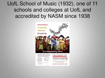 UofL School of Music (1932), one of 11  schools and colleges at UofL and  accredited by NASM since