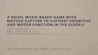 A NOVEL MUSIC-BASED GAME WITH  MOTION CAPTURE TO SUPPORT COGNITIVE  AND MOTOR FUNCTION IN THE