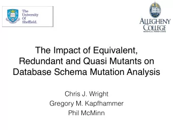 The Impact of Equivalent,  Redundant and Quasi Mutants on  Database Schema Mutation Analysis  Chris