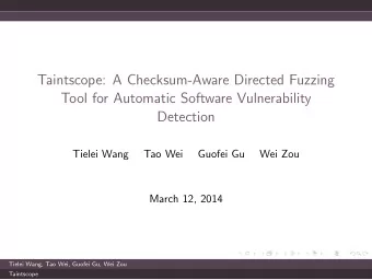 Taintscope: A Checksum-Aware Directed Fuzzing  Tool for Automatic Software Vulnerability  Detection