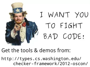 I WANT YOU  TO FIGHT  BAD CODE!  Get the tools &amp; demos from:  http://types.cs.washington.edu/