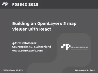 Building an OpenLayers 3 map  viewer with React  @PirminKalberer  Sourcepole AG, Switzerland